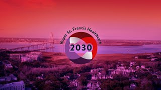 Roper St.  Francis Healthcare 2030